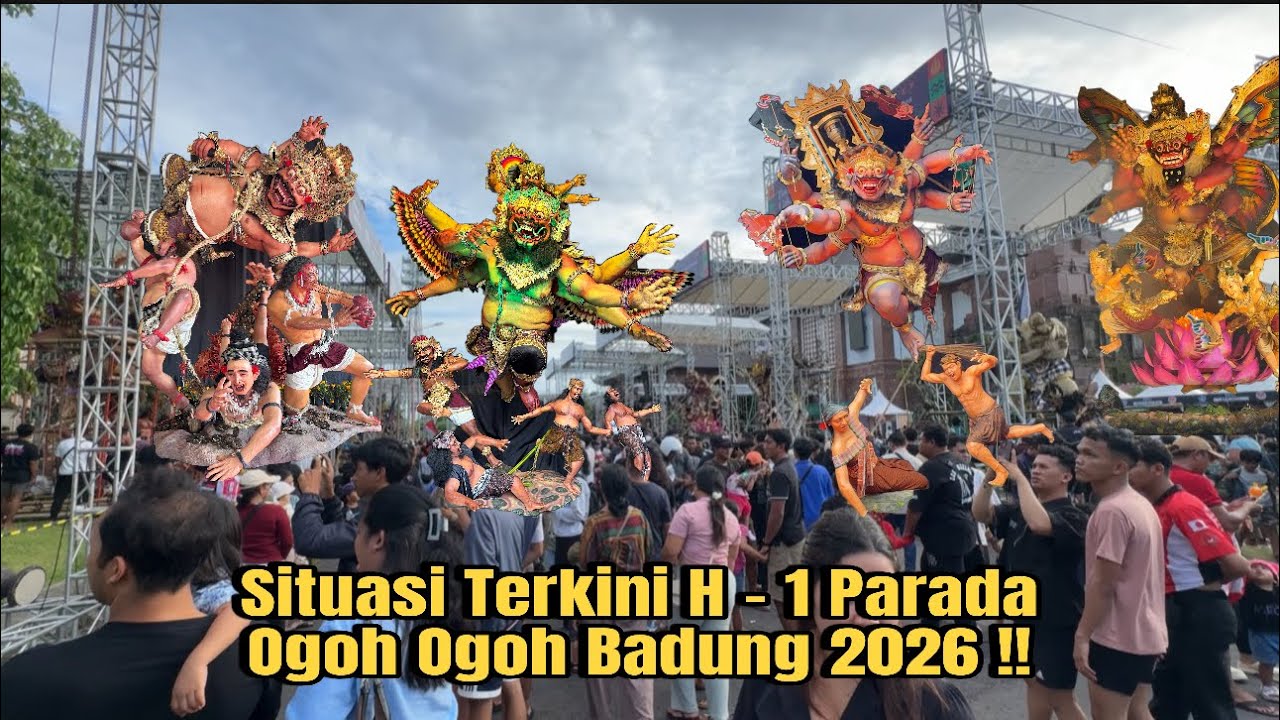 SITUASI H-1 PARADA OGOH OGOH TERBAIK SE BADUNG 2026 