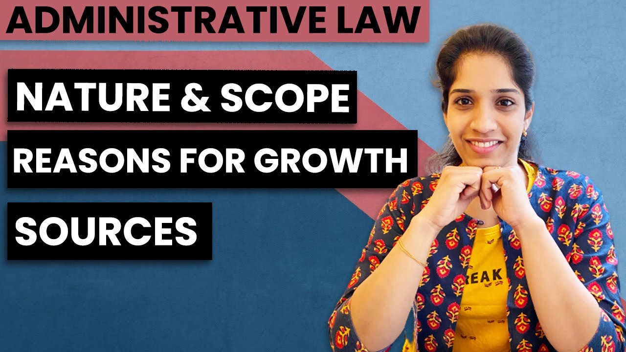 Nature, Scope, Reasons for Growth & Sources | Administrative Law | In Hindi
