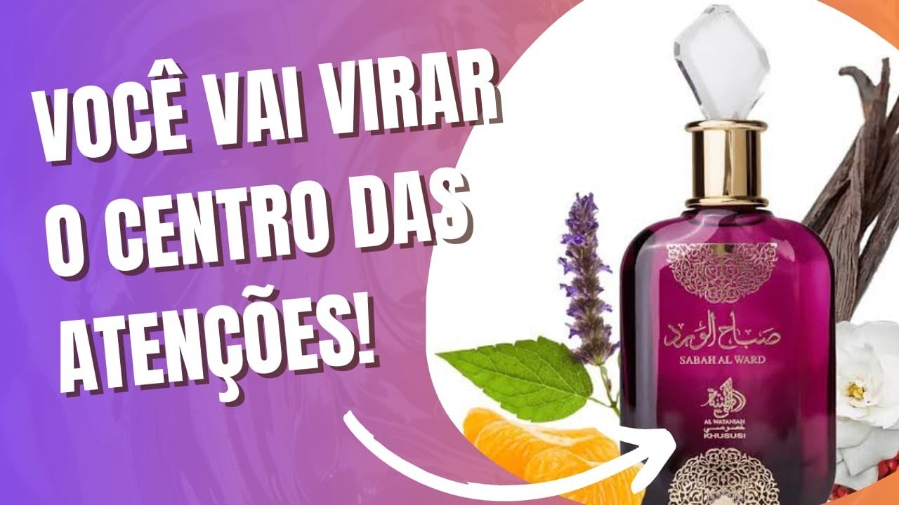 SABAH AL WARD DE AL WATANIAH: O PERFUME MAIS SEDUTOR DO ORIENTE 🔥🔥🔥