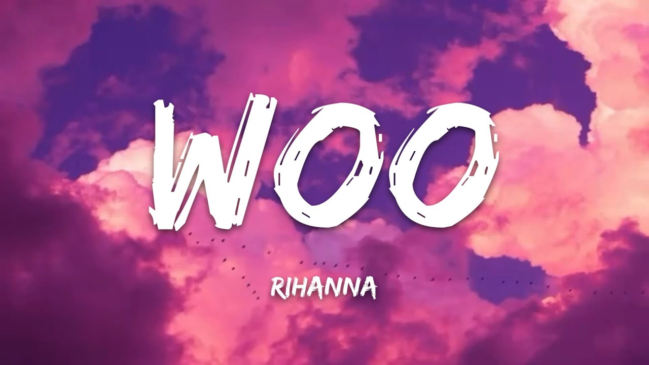 Rihanna &ndash; Woo (Lyrics)