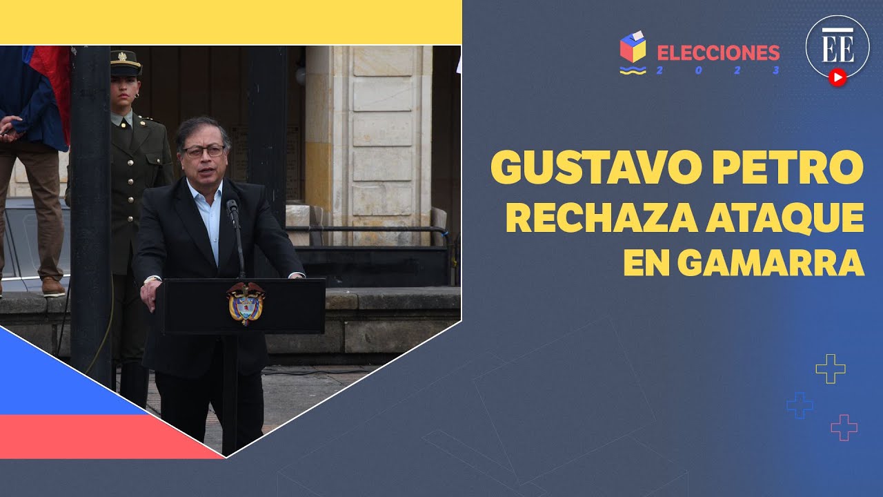 Gustavo Petro sobre ataque en Gamarra: &ldquo;La bandera est&aacute; a media asta&rdquo; | El Espectador