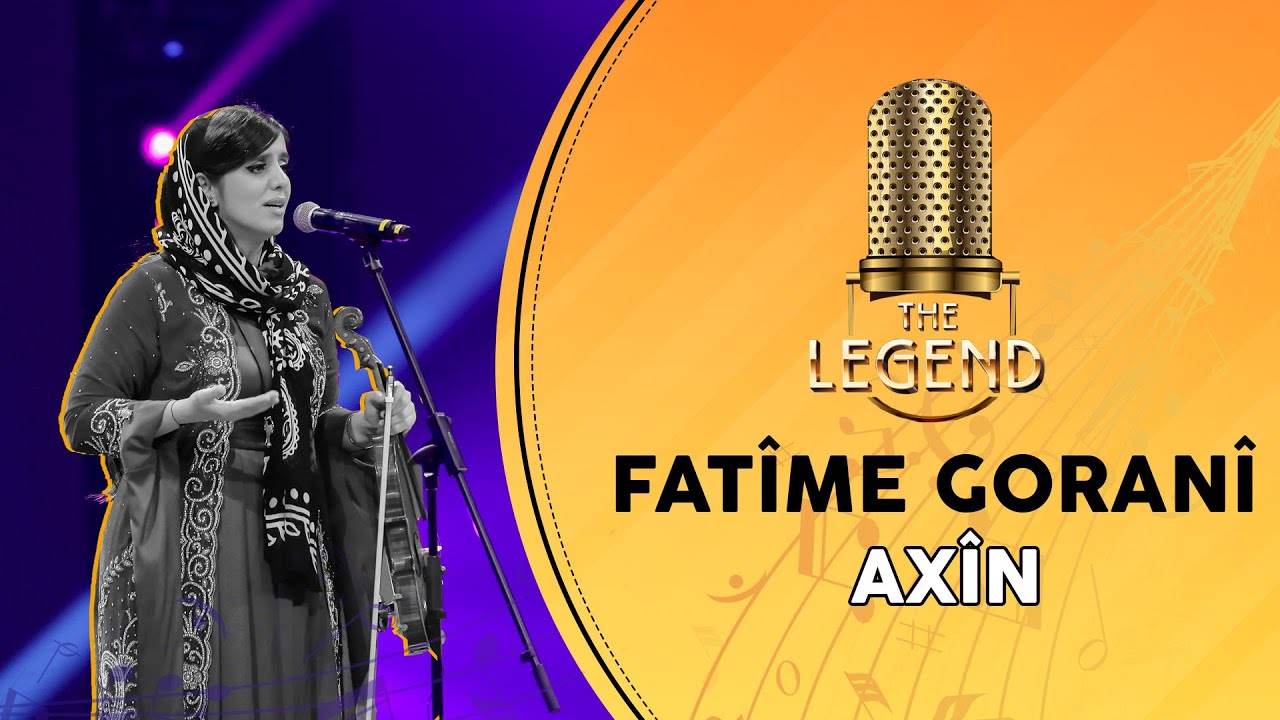 FATÎME GORANÎ - AXÎN | فاتیمە گۆرانی - ئاخین | The Legend Final