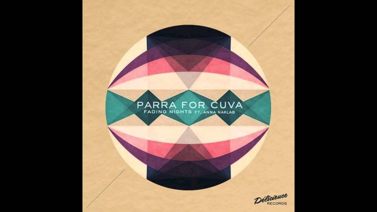 Parra for Cuva - Fading Nights (ft. Anna Naklab)