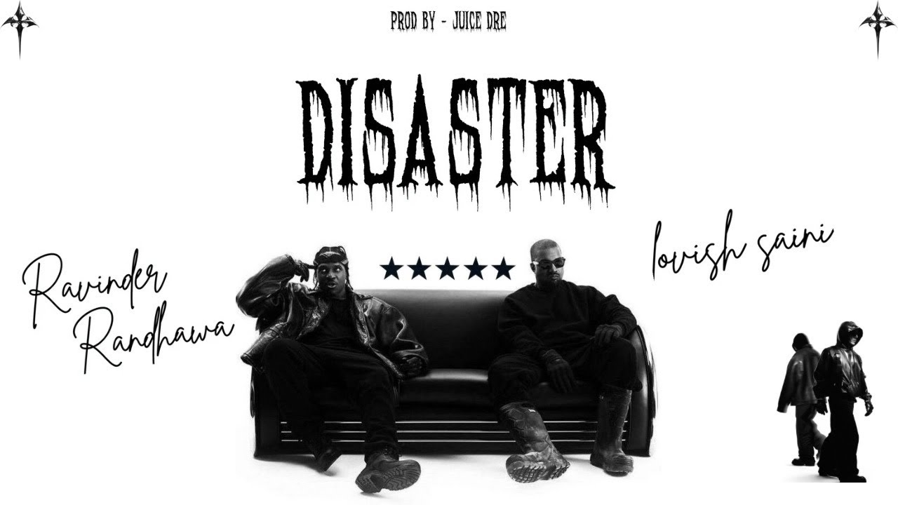 Disaster - Ravinder Randhawa & Lovish Saini || New Latest Punjabi Rap Song 2025 || Juice Dre 