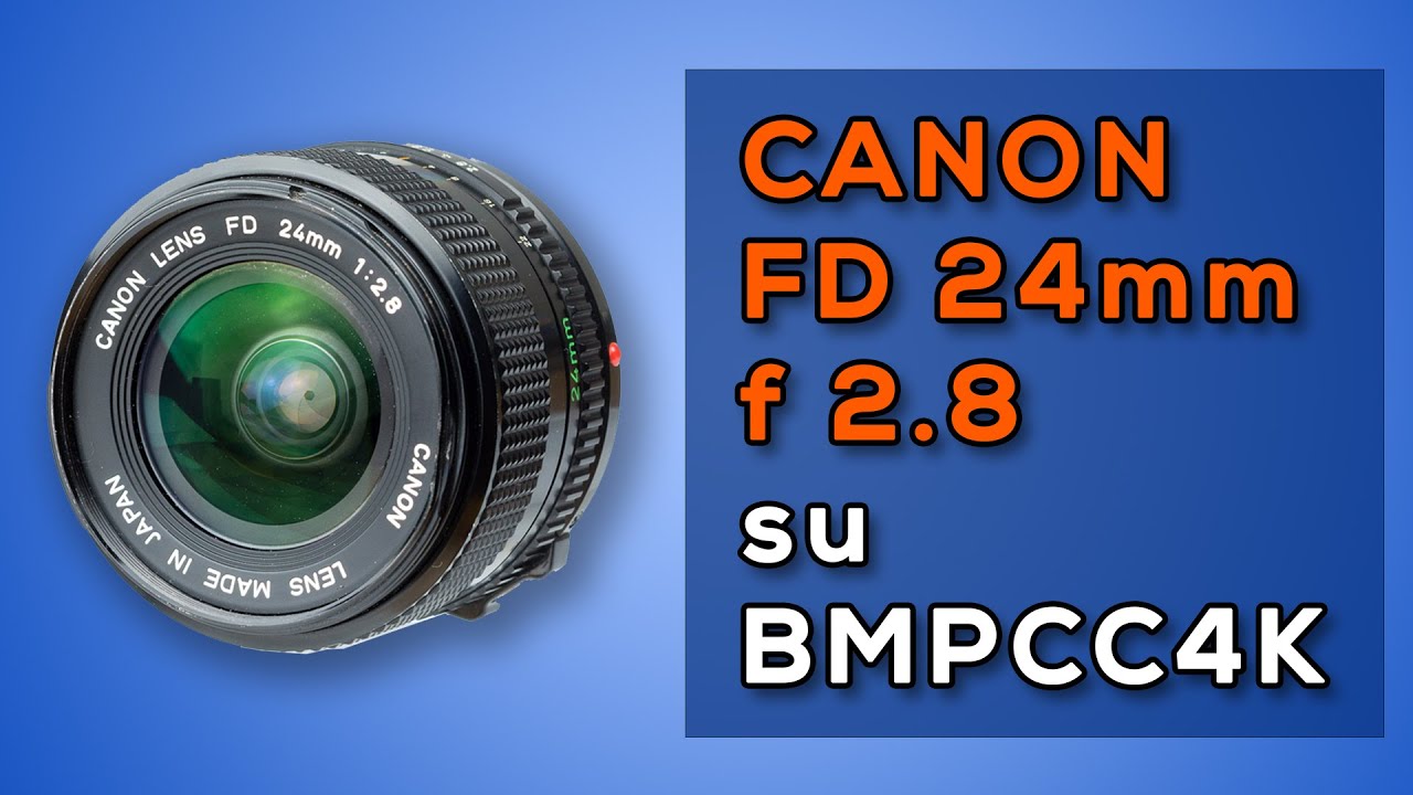 CANON FD 24mm f2.8 (su BMPCC4K)