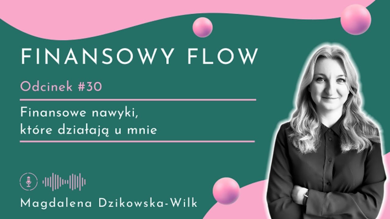 #30 Finansowe nawyki, które działają u mnie