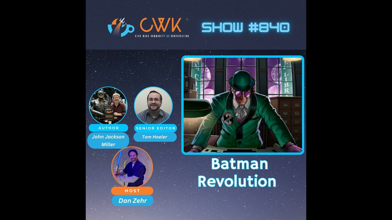 CWK Show #840: John Jackson Miller & Tom Hoeler Discuss Batman Revolution