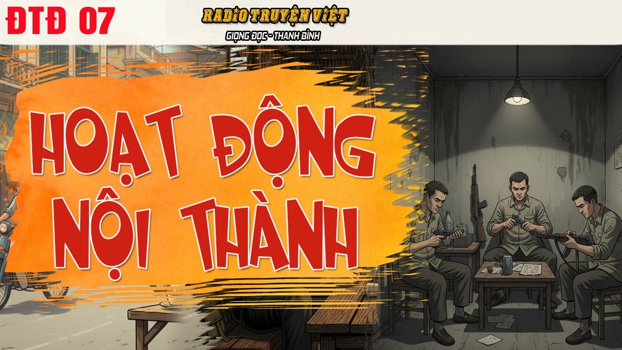 ( ĐTĐ Q2 - P3) Hoạt động ngầm trong nội thành - Đối Mặt | Truyện thời chiến VN