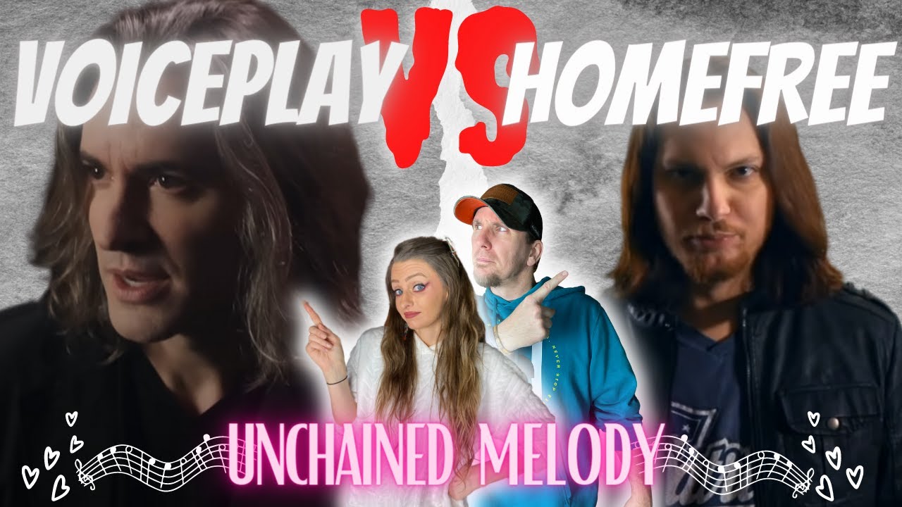 HOMEFREE VS. VOICEPLAY - UNCHAINED MELODY | COUPLE REACTS TO UNCHAINED MELODY - HOMEFREE, VOICEPLAY