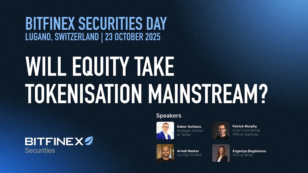 Will Equity Take Tokenisation Mainstream? | Bitfinex Securities Day Lugano 2025