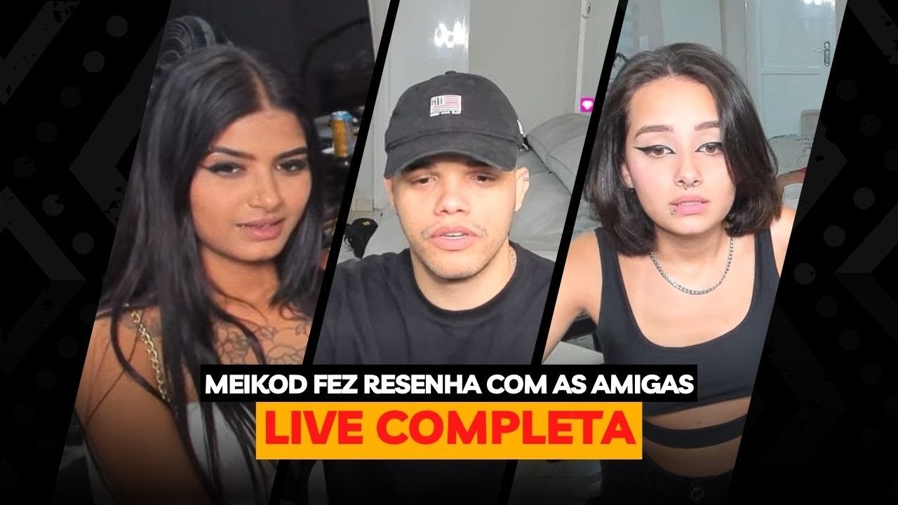 Meikod fez live com as amigas da Ravena (LIVE FULL) 🔥