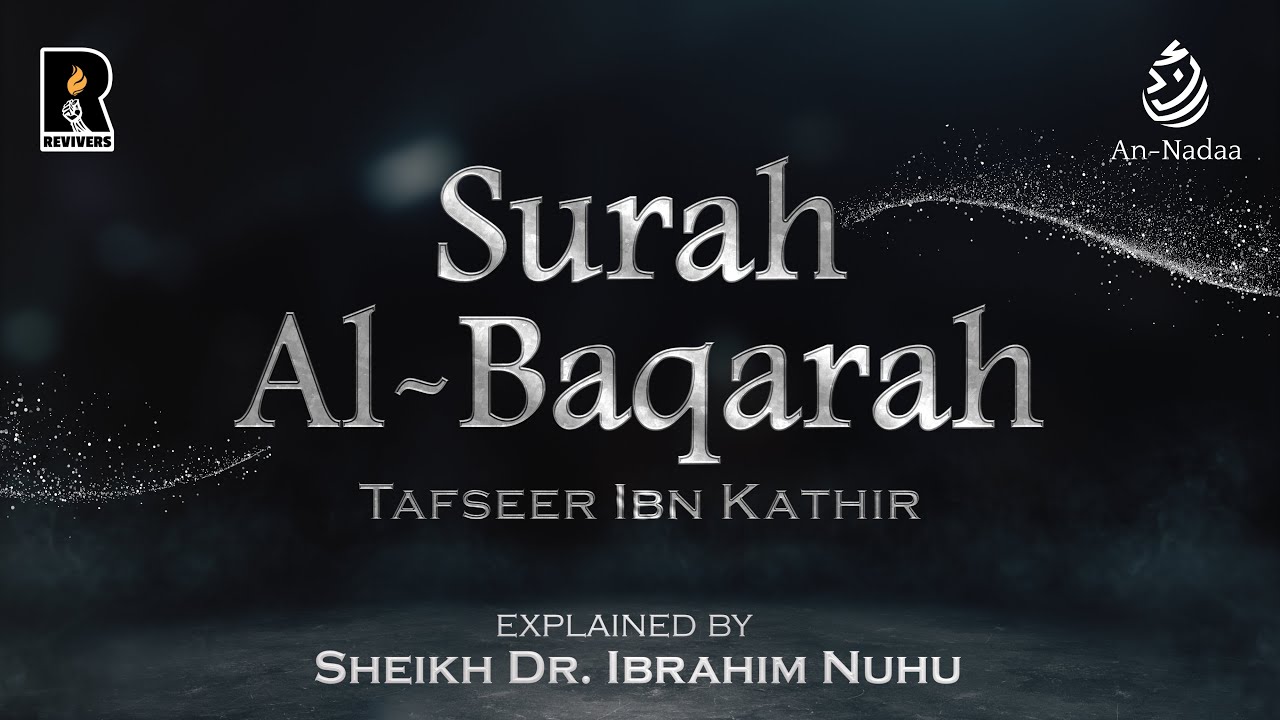 Class 1: Surah Al-Baqarah | Tafseer Ibn Kathir | Sheikh Dr. Ibrahim Nuhu حفظه الله | Intro, Ayat 1-3