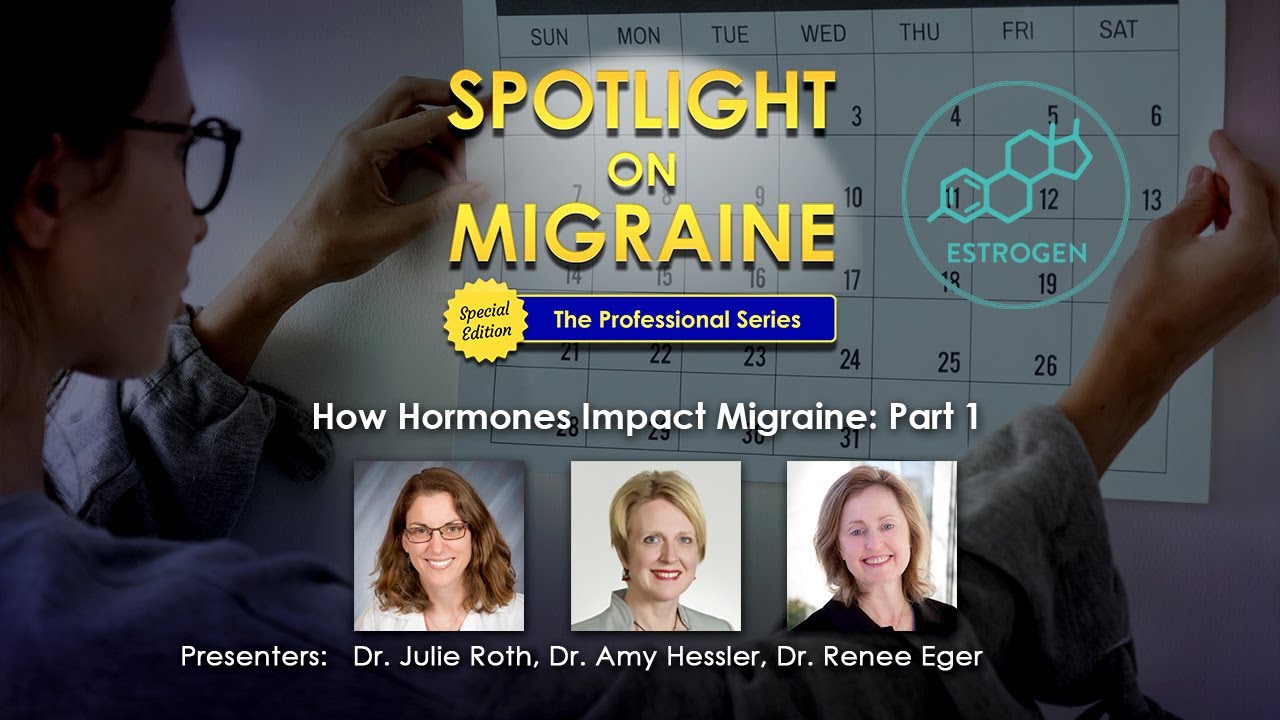 How Hormones Impact Migraine Part 1 - Spotlight on Migraine: The Professional Series