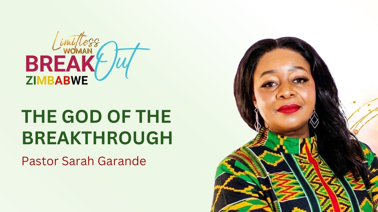 The God of The Breakthrough | Limitless Women Zimbabwe 2025 - Pastor Sarah Garande
