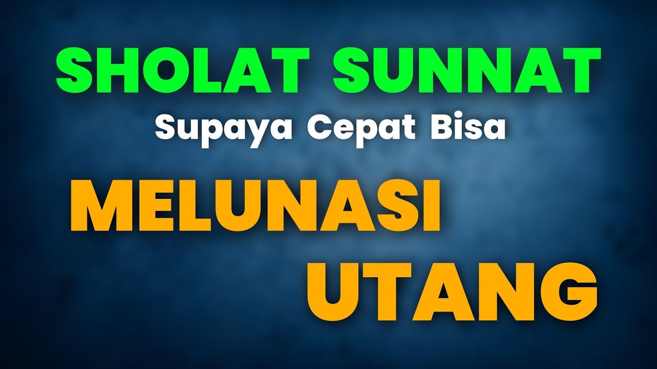 #204  Sholat Sunat Supaya Mudah Melunasi Utang
