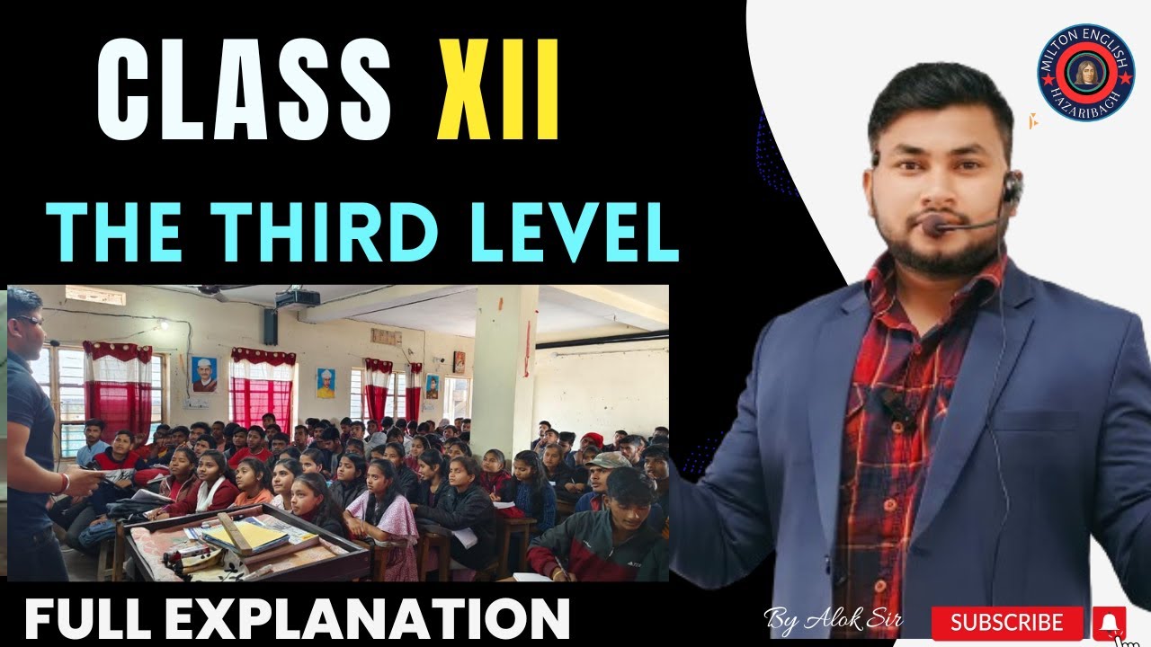 THE THIRD LEVEL CLASS 12 || CBSE BOARD || BY ALOK SIR ||FULL EXPLANATION ||SUMMARY | QUESTI0N ANSWER