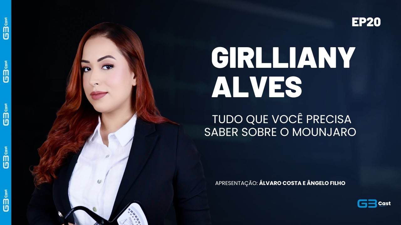 #20 DRA. GIRLLIANY ALVES - Tudo que você precisa saber sobre o Mounjaro