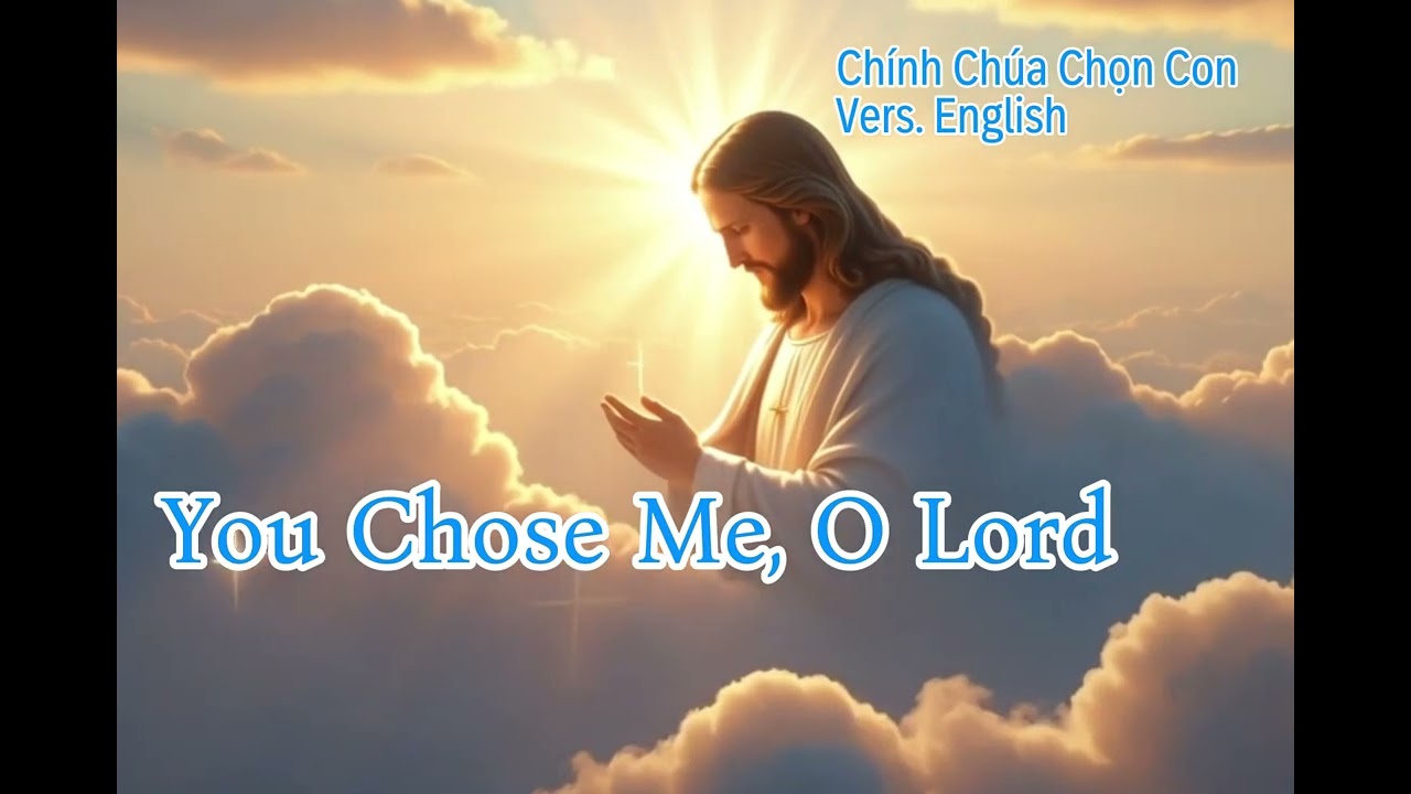 You Chose Me, O Lord | English Catholic Hymn | Chính Chúa Chọn Con (EN Version)