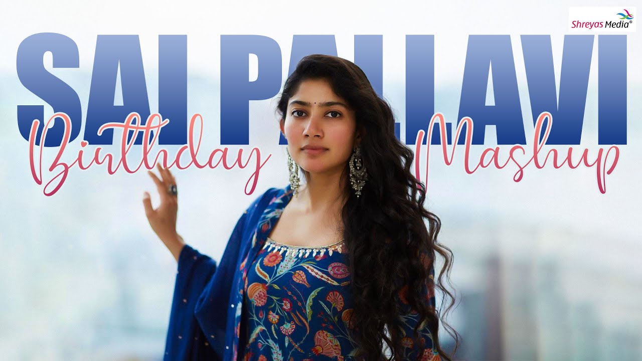 Sai Pallavi Birthday Special Mashup | Celebrities About Sai Pallavi | Shreyas Media