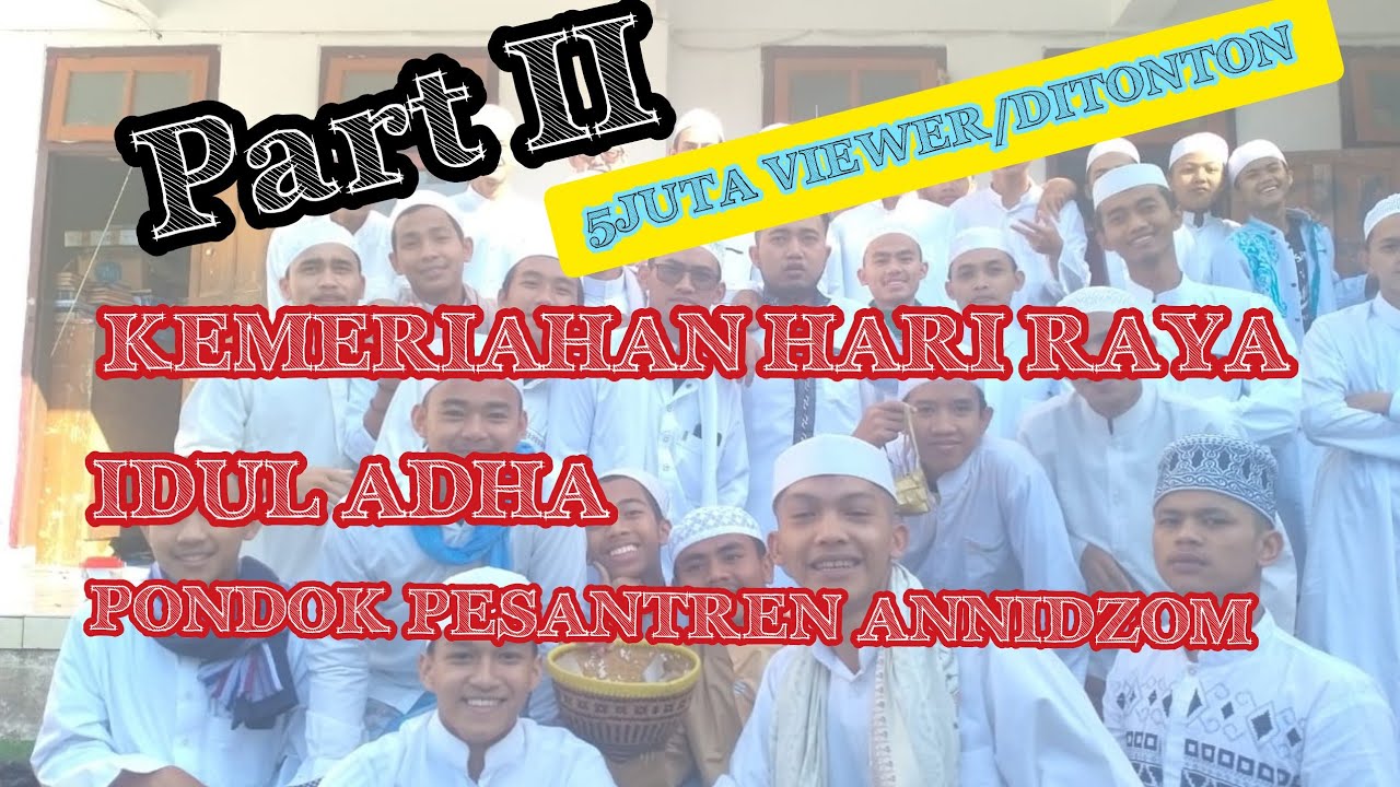 HALAL BI HALAL HARI RAYA IDUL ADHA PART II PONDOK PESANTREN ANNIDZOM