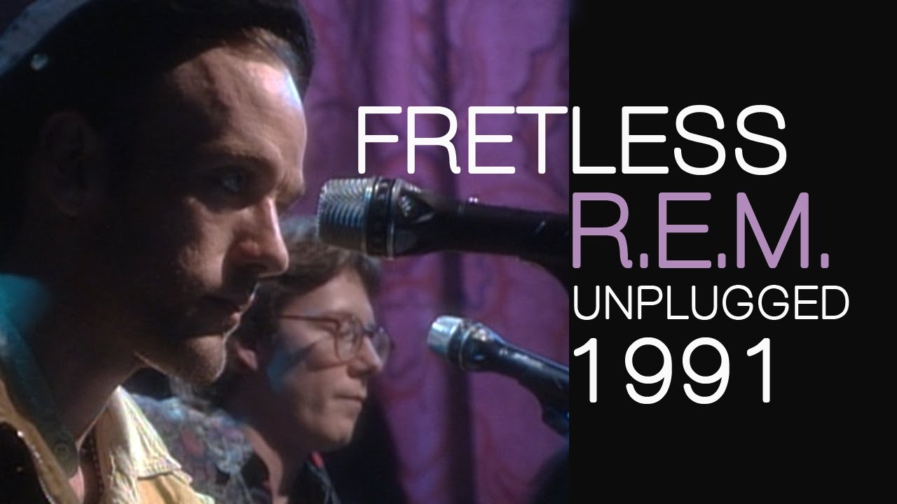 R.E.M. - Fretless / Unplugged  -1991-
