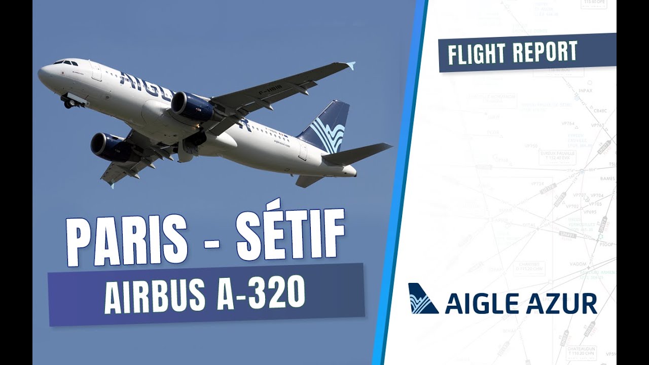 FLIGHT REPORT Aigle Azur - Economique - Airbus 320 - 🇫🇷 Paris ✈ Sétif 🇩🇿