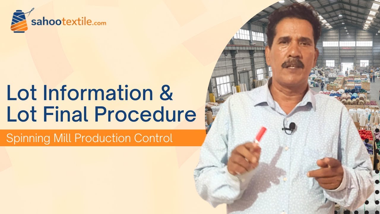 Lot Information & Lot Final Procedure | Spinning Mill Production Control | Sahoo Textile Academy