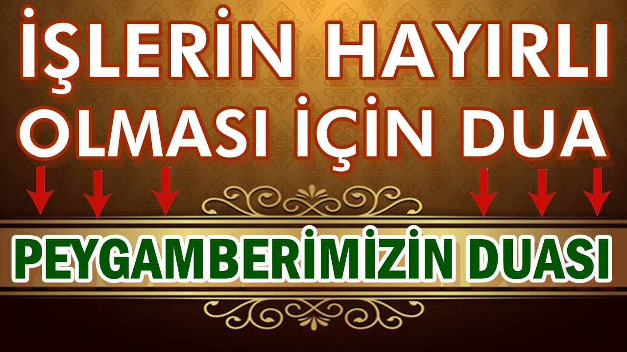 B&Uuml;T&Uuml;N İŞLERİN HAYIRLI OLMASI İ&Ccedil;İN DUA DİNLE Dualar Hazinesi