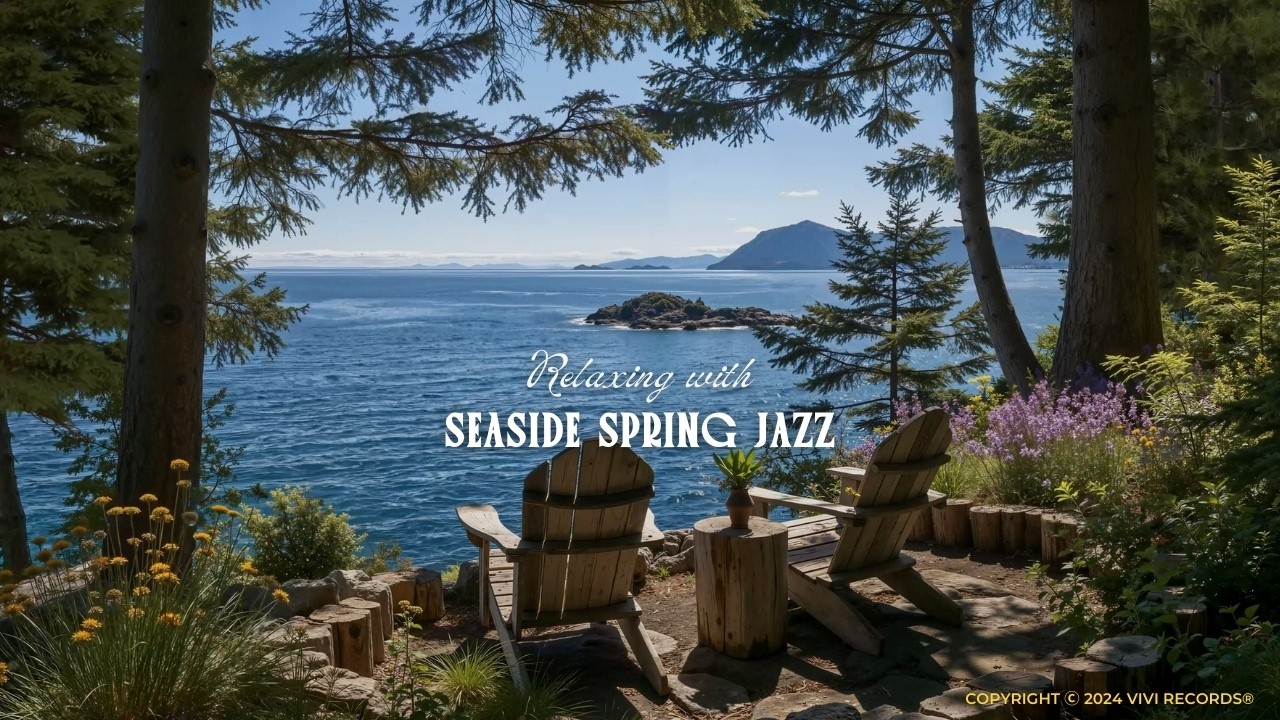 Seaside Spring Jazz Ambience for Sleep, Study, Relax, Focus - Relaxing Jazz & Soft Nature Sounds