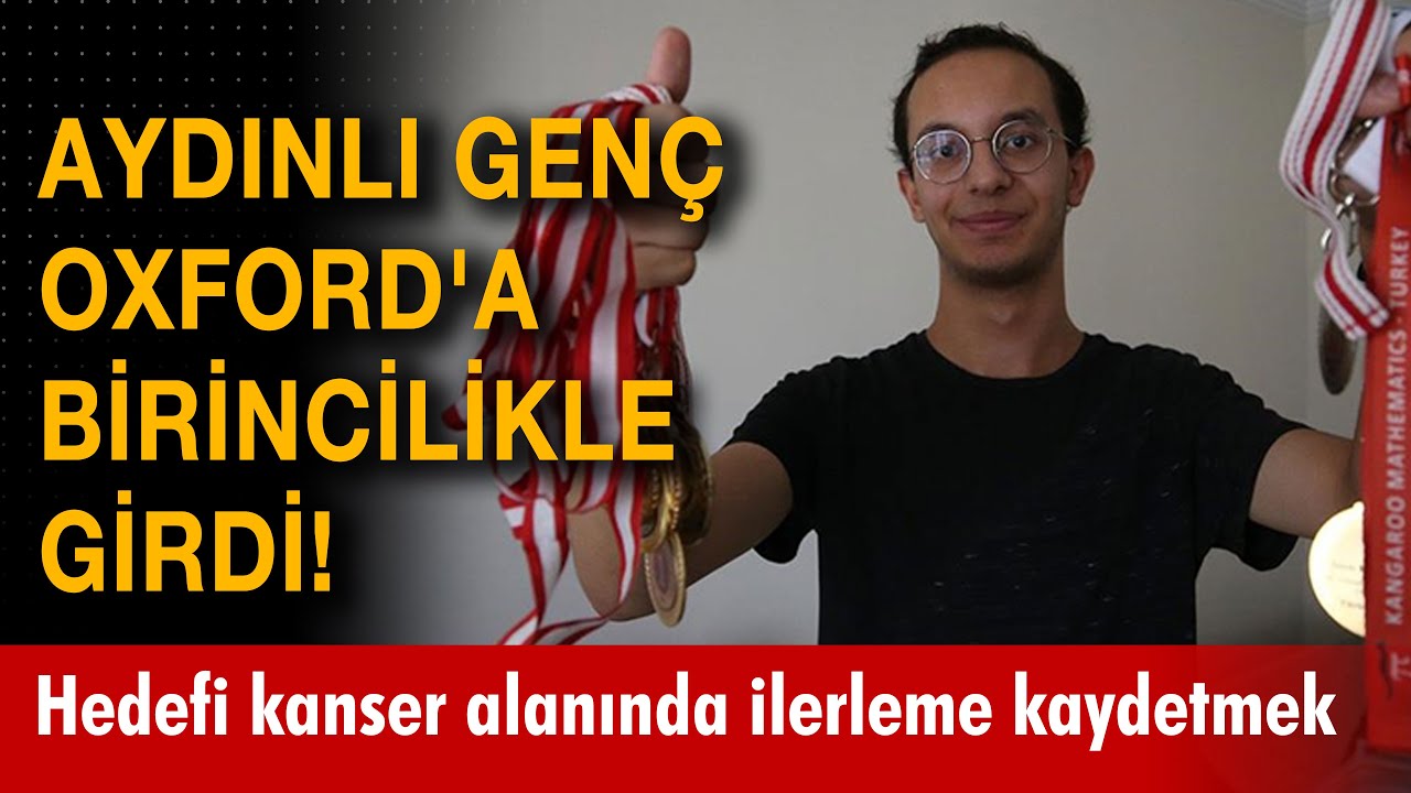 Aydınlı gen&ccedil; Oxford'a birincilikle girdi! Burak Karataş'ın hedefi kanser alanında ilerleme kaydetmek