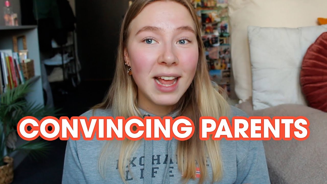 How To Convince Your Parents To Go On An Exchange