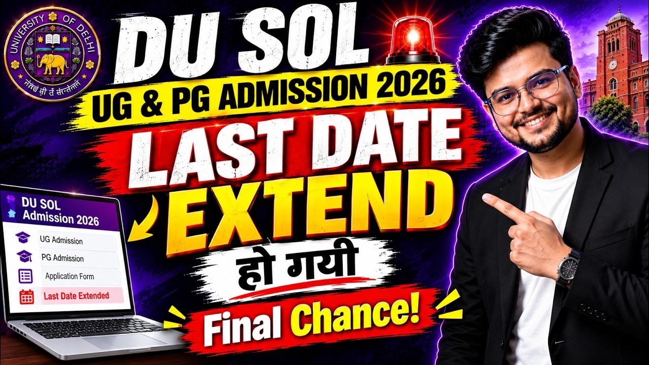 🚨Big News! DU SOL UG & PG Admission 2026: Last Date Extended - Final Chance | Full Details!