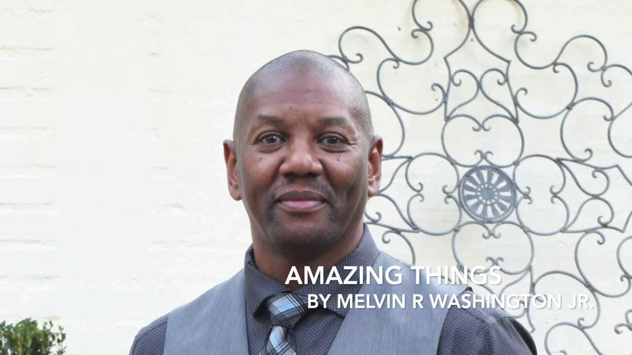 Amazing Things pt 1 written by Melvin R Washington Jr.