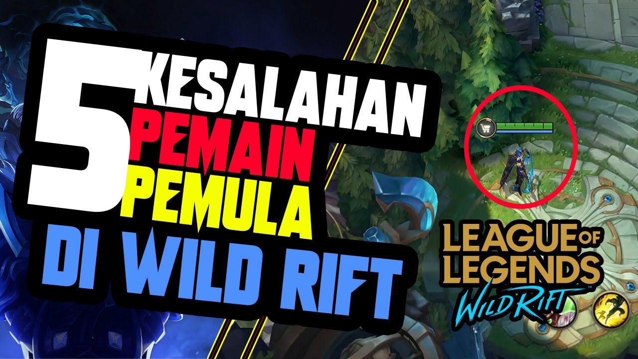 5 KESALAHAN FATAL PLAYER WILD RIFT ! BISA BIKIN KAMU JADI CUPU ?(Tips & Trick) - WILD RIFT INDONESIA