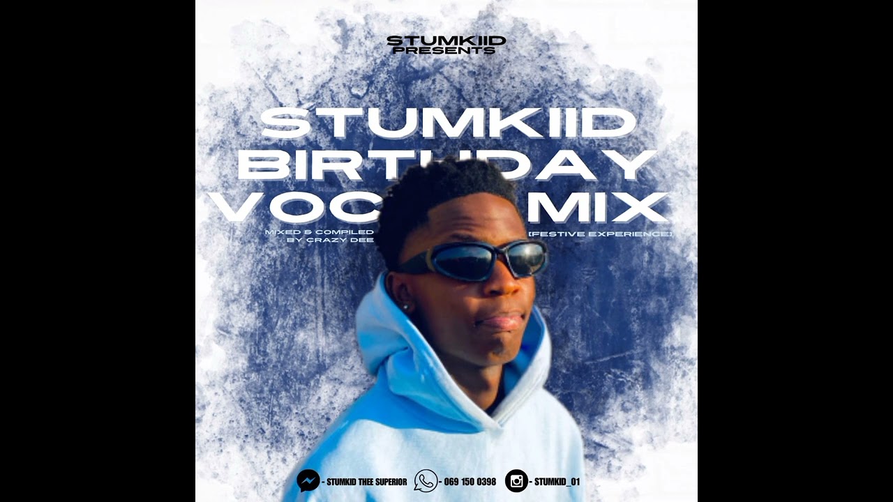 Stumkid's Birthday vocal mix Festive experience Mixed and compiled by Crazy Dee ❤
