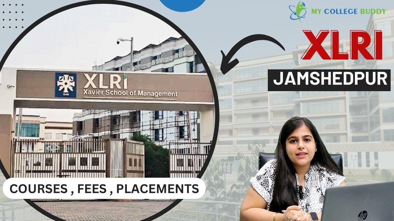 XLRI Jamshedpur - Full Form, Campus, Fees, Main Courses, Entrance Exam & More.