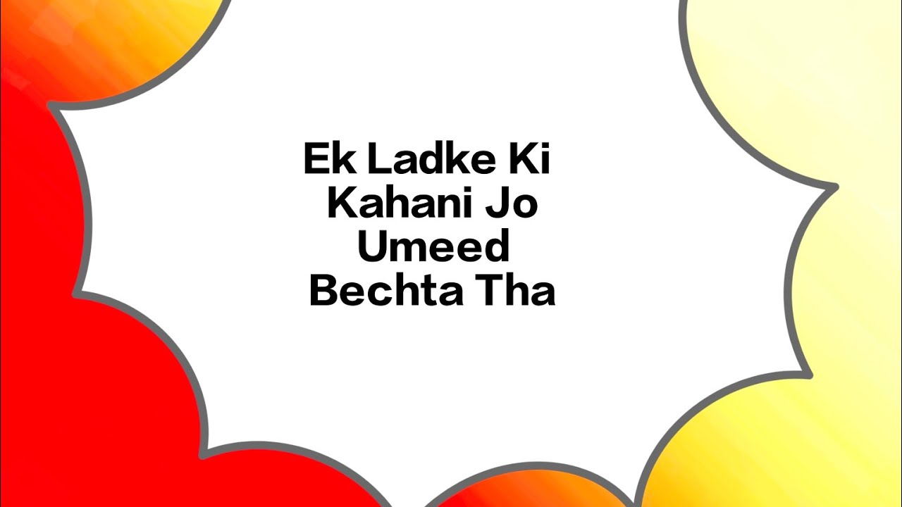 Ek Ladke Ki Kahani Jo Umeed Bechta Tha 