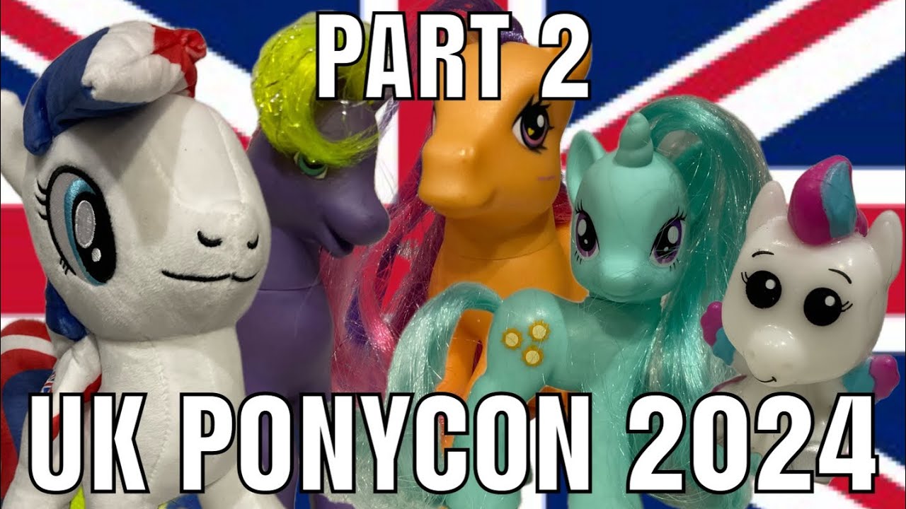 (MLP) UK PonyCon 2024 Recap Part 2 #ukponycon | MLP Toy Haul | Perfect Harvest MLP Studios