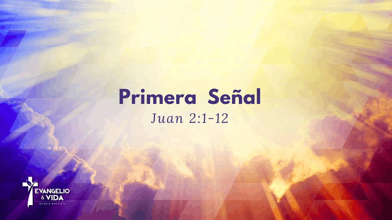 Primera Señal  | Juan 2:1-12 | Ps. Heynar Muñoz