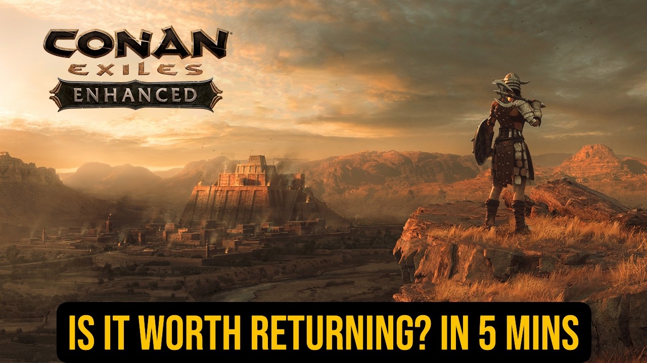 Only 5 mins needed to decide if Conan Exiles Enhanced is worth returning to!