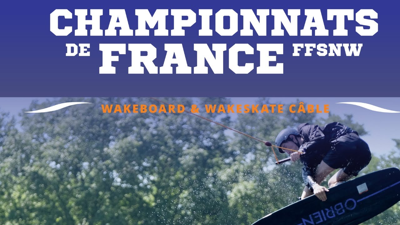 Championnats France FFSNW de Wakeboard, Wakeskate et Para-Wakeboard Cable Open 2022