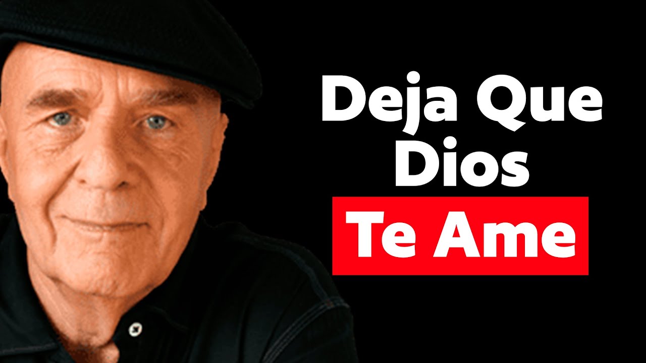 Deja Que Dios Te Ame - Wayne Dyer