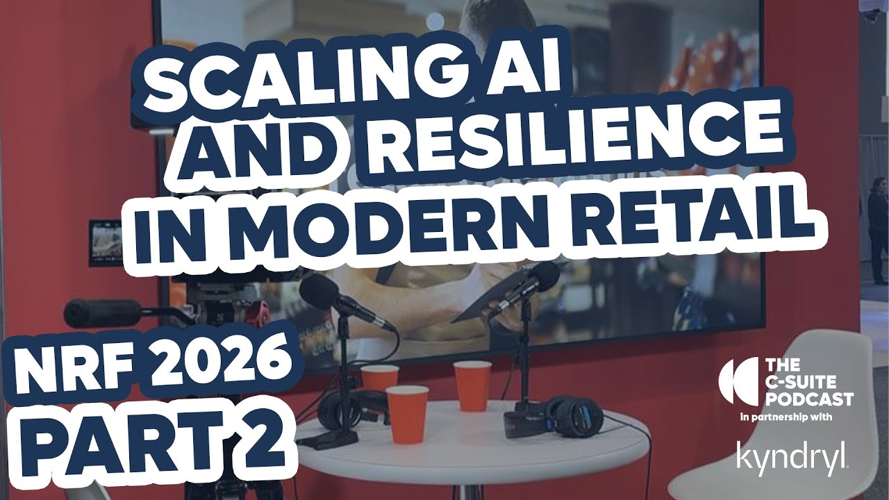 Inside NRF Part 2 of 3: Scaling AI and Resilience in Modern Retail