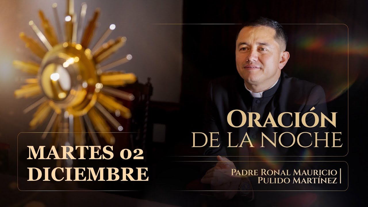ORACIÓN DE LA NOCHE MARTES 02 DE DICIEMBRE  2025