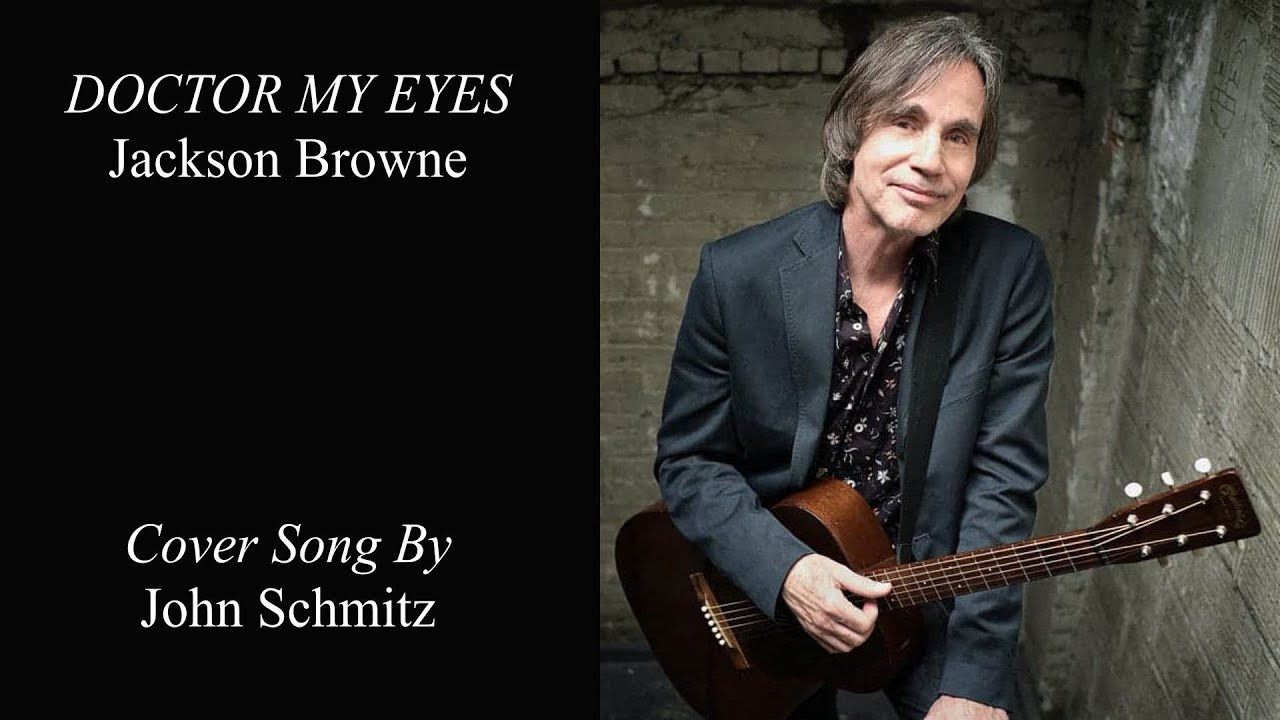 DOCTOR MY EYES - Jackson Browne | Cover Song By John Schmitz