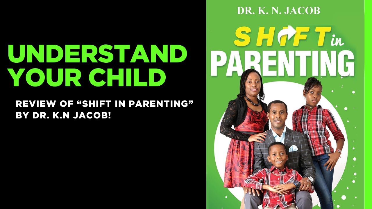 Understand your child (Lesson 1 Review of Shift in Parenting by Dr. K.N. Jakob)