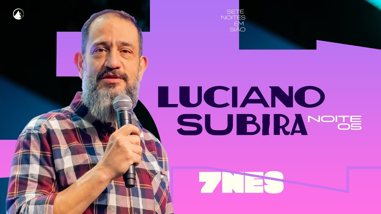 7NES - Noite 5 | Preservando a Sensibilidade Para Com Deus - Pr. Luciano Subirá | Zion Church Lisboa