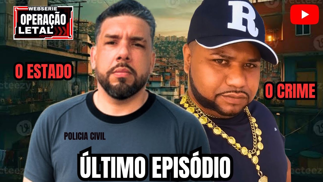 WEBSERIE OPERA&Ccedil;&Atilde;O LETAL- &Uacute;LTIMO EPIS&Oacute;DIO