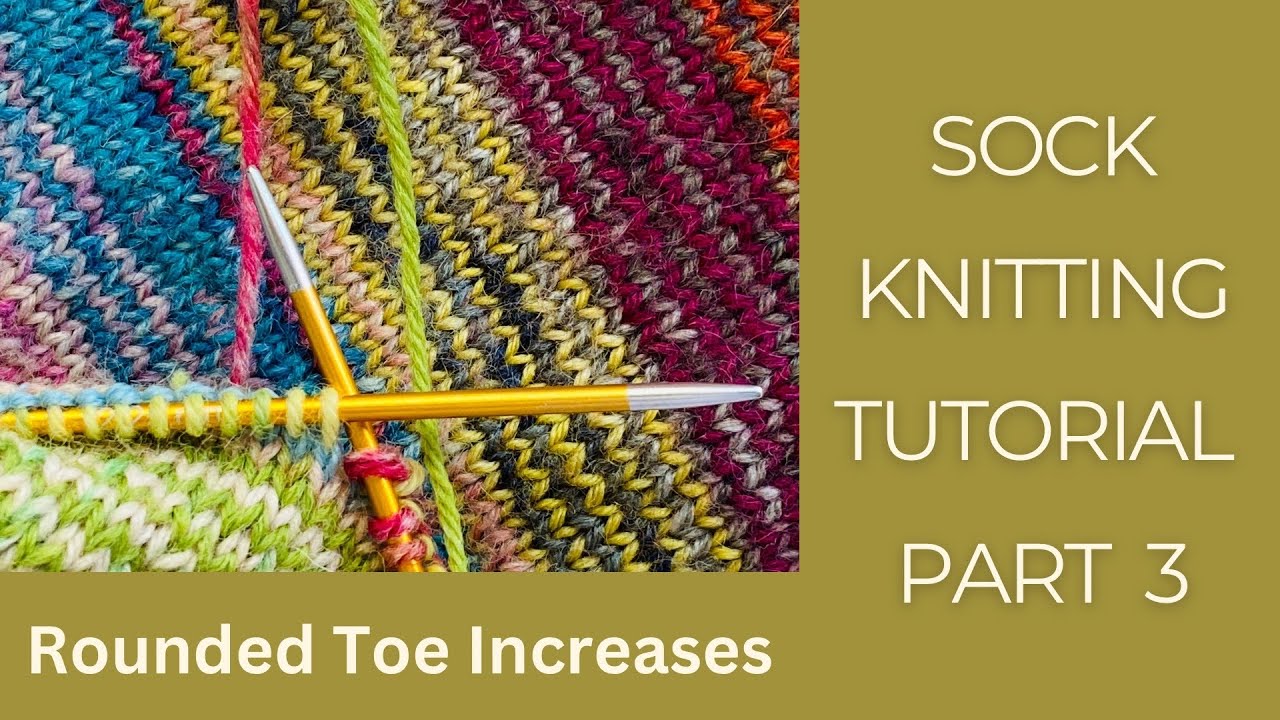 Easy Sock Knitting Part 3  Rounded Toe Increases Easy Toe Up Sock Knitting Tutorial Techniques