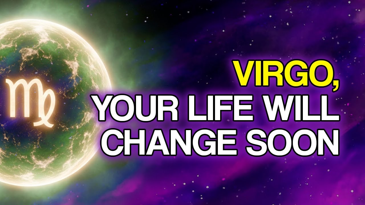 VIRGO: 13 Changes God Is Preparing for Your Life